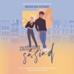 Tytuł: Zazdrosny sąsiad
Autor: Magdalena Szponar
Wydawnictwo: NieZwykłe
Formaty: MP3