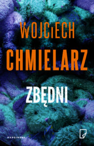 Tytuł: Zbędni
Autor: Wojciech Chmielarz
Wydawnictwo: Wydawnictwo Marginesy
Formaty: EPUB, MOBI