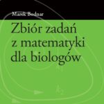 Tytuł: Zbiór zadań z matematyki dla biologów
Autor: Marek Bodnar
Wydawnictwo: Wydawnictwa Uniwersytetu Warszawskiego
Formaty: PDF