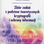Tytuł: Zbiór zadań z podstaw teoretycznych kryptografii i ochrony informacji
Autor: Tomasz Adamski
Wydawnictwo: Oficyna Wydawnicza Politechniki Warszawskiej
Formaty: PDF
