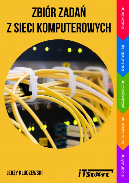 Tytuł: Zbiór zadań z sieci komputerowych
Autor: Jerzy Kluczewski
Wydawnictwo: ITStart
Formaty: PDF
