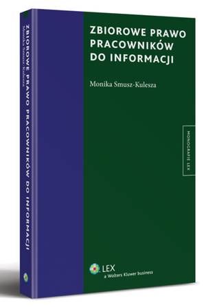 Tytuł: Zbiorowe prawo pracowników do informacji
Autor: Monika Smusz-Kulesza
Wydawnictwo: Wolters Kluwer
Formaty: PDF