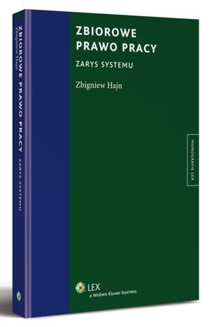 Tytuł: Zbiorowe prawo pracy. Zarys systemu
Autor: Zbigniew Hajn
Wydawnictwo: Wolters Kluwer
Formaty: PDF