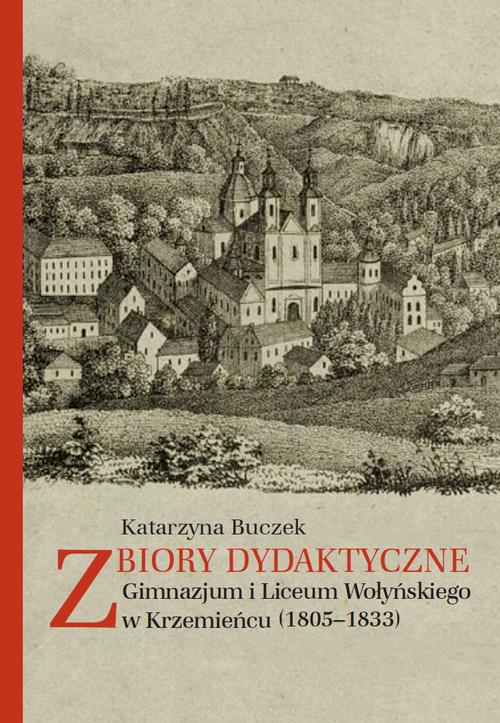 Tytuł: Zbiory dydaktyczne Gimnazjum i Liceum Wołyńskiego w Krzemieńcu (1805-1833)
Autor: Katarzyna Buczek
Wydawnictwo: Wydawnictwa Uniwersytetu Warszawskiego
Formaty: PDF, MOBI, EPUB