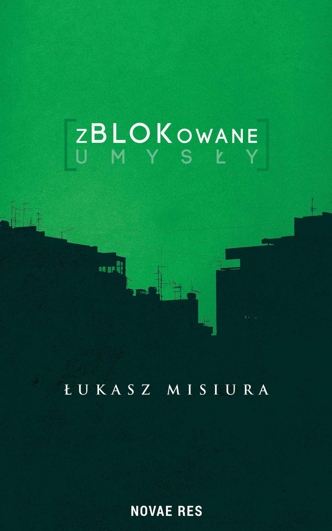 Tytuł: zBLOKowane umysły
Autor: Łukasz Misiura
Wydawnictwo: Novae Res
Formaty: EPUB