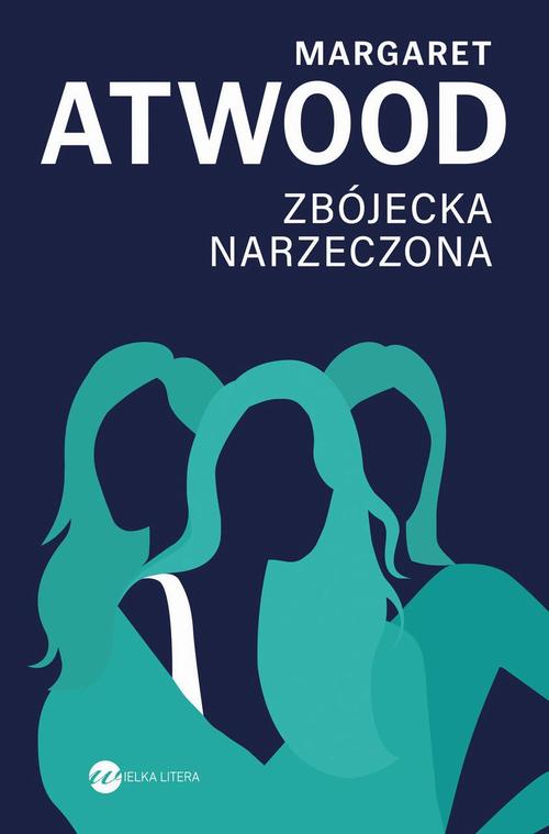 Tytuł: Zbójecka narzeczona
Autor: Margaret Atwood
Wydawnictwo: Wielka Litera
Formaty: MOBI, EPUB