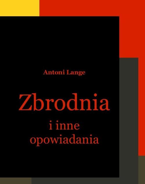 Tytuł: Zbrodnia i inne opowiadania
Autor: Antoni Lange
Wydawnictwo: Armoryka
Formaty: MOBI, EPUB