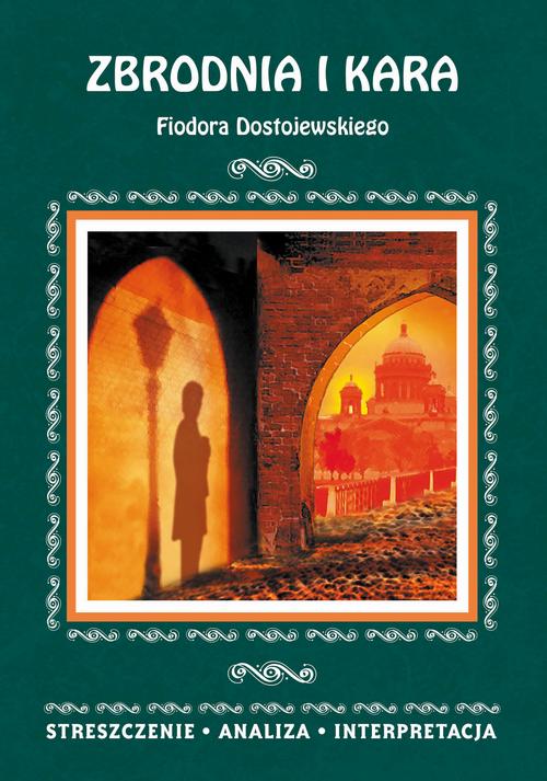Zbrodnia i kara Fiodora Dostojewskiego. Streszczenie, analiza, interpretacja — okładka e-booka