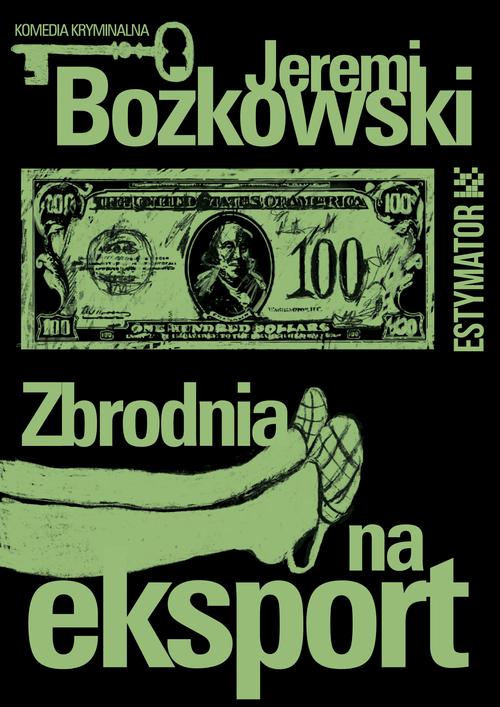 Tytuł: Zbrodnia na eksport
Autor: Jeremi Bożkowski
Wydawnictwo: Estymator
Formaty: MOBI, EPUB, PDF