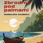 Tytuł: Zbrodnia pod palmami
Autor: Magdalena Chlebicka
Wydawnictwo: Warszawska Firma Wydawnicza
Formaty: EPUB