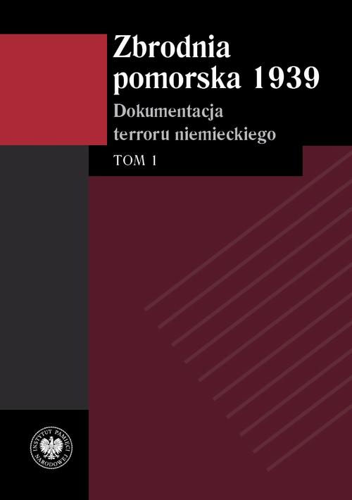 Tytuł: Zbrodnia pomorska 1939 Dokumentacja terroru niemieckiego. Tom 1
Autor: Tomasz Ceran, Monika Tomkiewicz, Mazanowska Izabela
Wydawnictwo: Instytut Pamięci Narodowej
Formaty: EPUB, MOBI