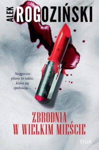 Tytuł: Zbrodnia w wielkim mieście
Autor: Alek Rogoziński
Wydawnictwo: FILIA
Formaty: EPUB, MOBI