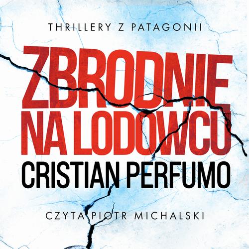 Tytuł: Zbrodnie na lodowcu
Autor: Cristian Perfumo
Wydawnictwo: Studio Link Piotr Jarco
Formaty: MP3