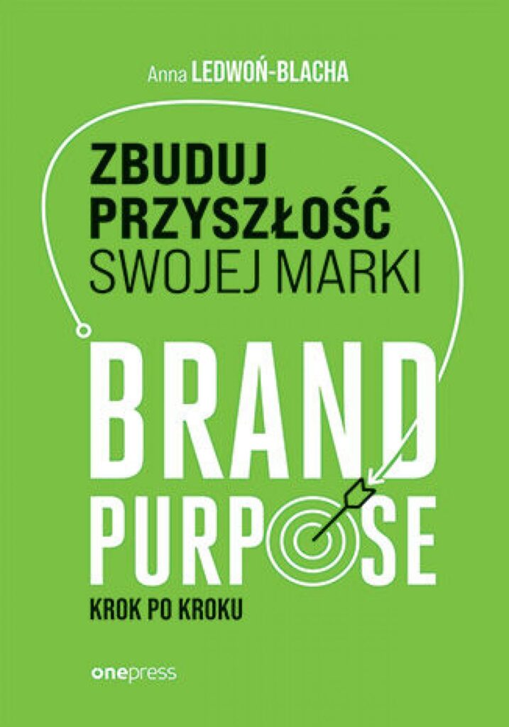 Zbuduj przyszłość swojej marki. Brand purpose krok po kroku — okładka