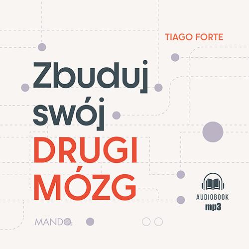 Tytuł: Zbuduj swój Drugi Mózg
Autor: Tiago Forte
Wydawnictwo: Mando
Formaty: MP3