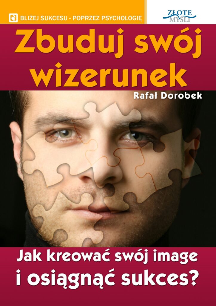 Zbuduj swój wizerunek. Jak kreować swój image i osiągnąć sukces? — okładka