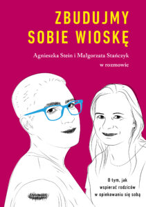 Tytuł: Zbudujmy sobie wioskę. O tym, jak wspierać rodziców w opiekowaniu się sobą
Autor: Małgorzata Stańczyk, Agnieszka Stein
Wydawnictwo: Mamania
Formaty: EPUB, MOBI
