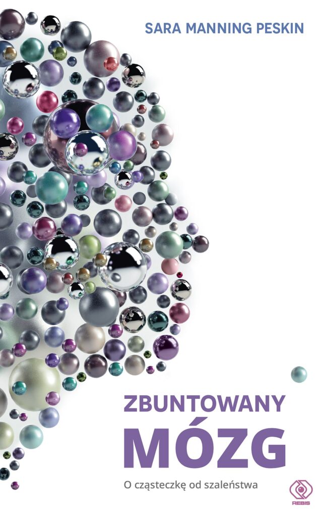 Zbuntowany mózg. O cząsteczkę od szaleństwa — okładka