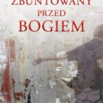 Tytuł: Zbuntowany przed Bogiem
Autor: Bp Jan Szkodoń
Wydawnictwo: Petrus
Formaty: PDF
