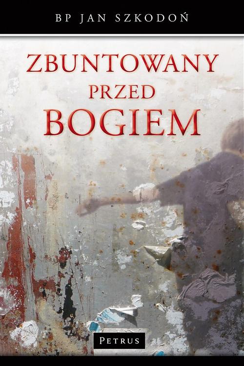Tytuł: Zbuntowany przed Bogiem
Autor: Bp Jan Szkodoń
Wydawnictwo: Petrus
Formaty: PDF