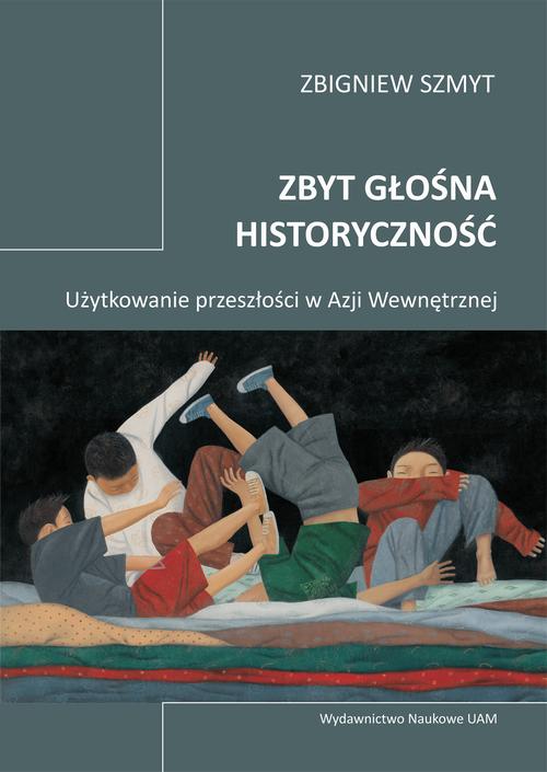 Tytuł: Zbyt głośna historyczność
Autor: Zbigniew Szmyt
Wydawnictwo: Uniwersytet im.Adama Mickiewicza w Poznaniu
Formaty: PDF