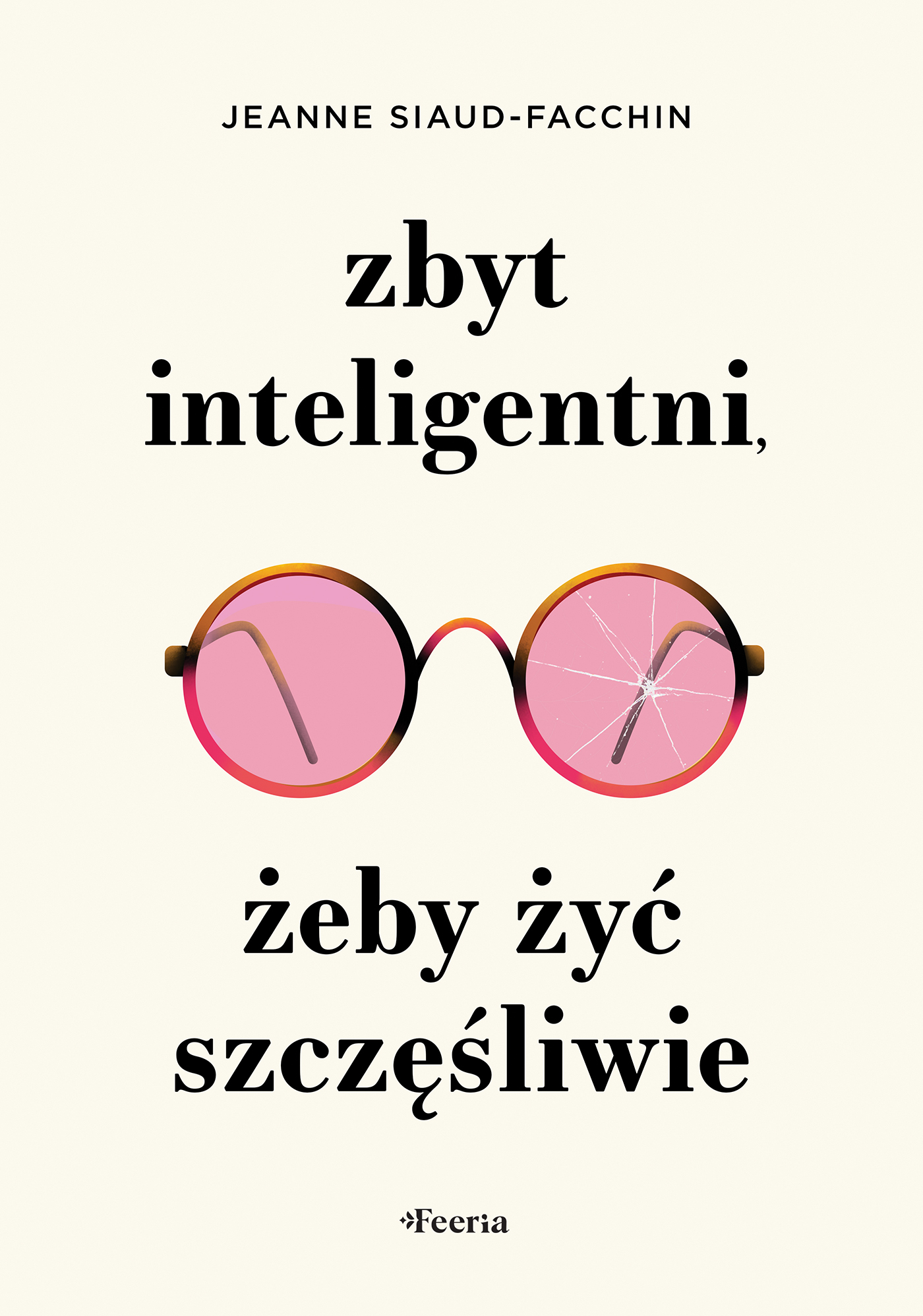 Tytuł: Zbyt inteligentni, żeby żyć szczęśliwie
Autor: Jeanne Siaud-Facchin
Wydawnictwo: Feeria
Formaty: EPUB, MOBI