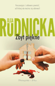 Tytuł: Zbyt piękne
Autor: Olga Rudnicka
Wydawnictwo: Prószyński Media
Formaty: EPUB, MOBI