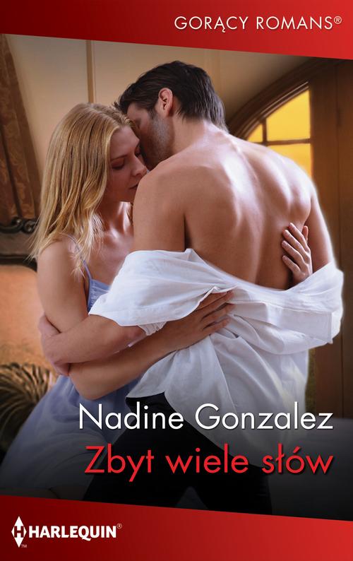 Tytuł: Zbyt wiele słów
Autor: Nadine Gonzalez
Wydawnictwo: Harlequin
Formaty: MOBI, EPUB
