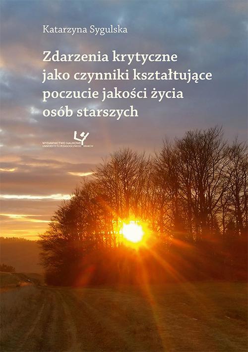Tytuł: Zdarzenia krytyczne jako czynniki kształtujące poczucie jakości życia osób starszych
Autor: Katarzyna Sygulska
Wydawnictwo: Uniwersytet Pedagogiczny w Krakowie
Formaty: PDF