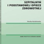 Tytuł: Zdarzenia niepożądane w lecznictwie szpitalnym i podstawowej opiece zdrowotnej
Autor: Monika Kwiatkowska
Wydawnictwo: Wolters Kluwer
Formaty: PDF
