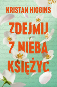 Tytuł: Zdejmij z nieba księżyc
Autor: Kristan Higgins
Wydawnictwo: Gorzka Czekolada
Formaty: EPUB, MOBI