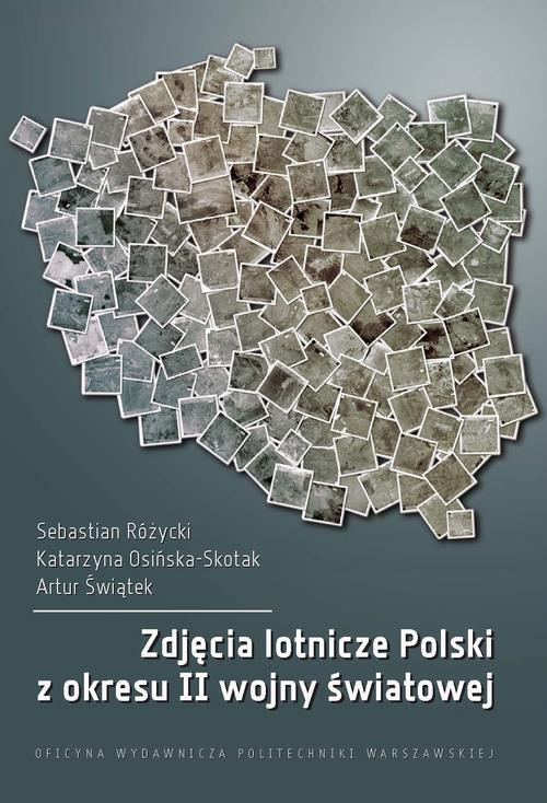 Tytuł: Zdjęcia lotnicze Polski z okresu II wojny światowej
Autor: Sebastian Różycki, Katarzyna Osińska-Skotak, Artur Świątek
Wydawnictwo: Oficyna Wydawnicza Politechniki Warszawskiej
Formaty: PDF