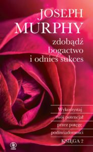 Tytuł: Zdobądź bogactwo i odnieś sukces. Wykorzystaj swój potencjał przez potęgę podświadomości
Autor: Joseph Murphy
Wydawnictwo: REBIS
Formaty: EPUB, MOBI