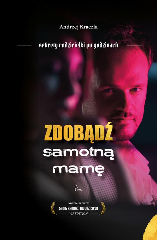 Tytuł: Zdobądź samotną mamę. Sekrety rodzicielki po godzinach
Autor: Andrzej Kraczla
Wydawnictwo: Wydawnictwo e-bookowo
Formaty: PDF, MOBI, EPUB