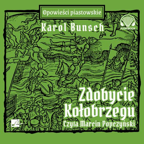 Tytuł: Zdobycie Kołobrzegu
Autor: Karol Bunsch
Wydawnictwo: Aleksandria
Formaty: MP3