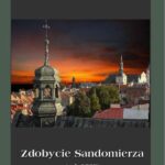 Tytuł: Zdobycie Sandomierza rok 1809
Autor: Walery Przyborowski
Wydawnictwo: Armoryka
Formaty: EPUB, MOBI