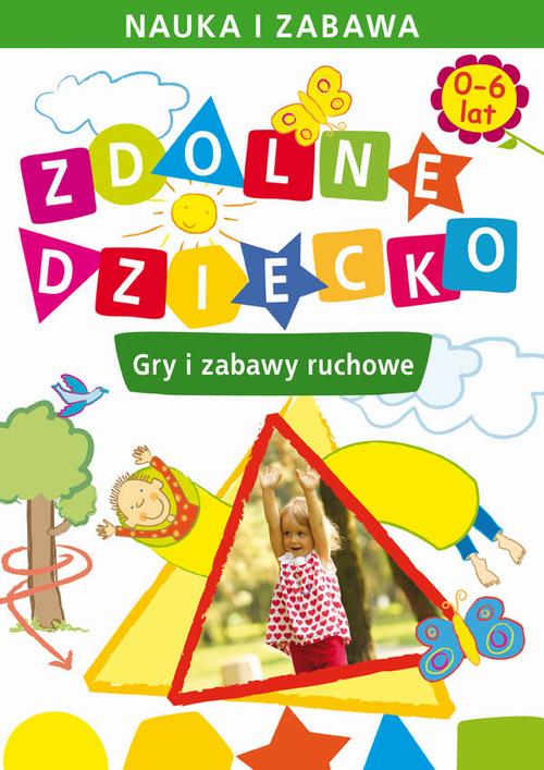 Tytuł: Zdolne dziecko. Gry i zabawy ruchowe. 0-6 lat
Autor: Joanna Paruszewska
Wydawnictwo: Literat
Formaty: PDF