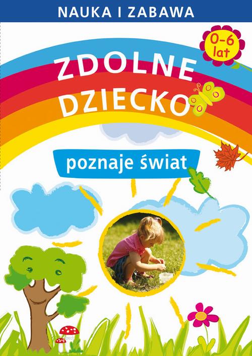 Tytuł: Zdolne dziecko poznaje świat 0-6 lat
Autor: Joanna Paruszewska
Wydawnictwo: Literat
Formaty: PDF