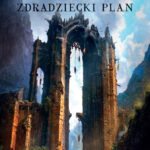 Tytuł: Zdradziecki plan. Cykl Odkrycia Riyrii. Tom 5
Autor: Michael J. Sullivan
Wydawnictwo: MAG
Formaty: EPUB, MOBI