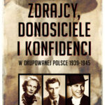 Tytuł: Zdrajcy, donosiciele, konfidenci w okupowanej Polsce 1939-1945
Autor: Andrzej Zasieczny
Wydawnictwo: Bellona
Formaty: EPUB, MOBI