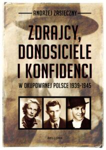 Tytuł: Zdrajcy, donosiciele, konfidenci w okupowanej Polsce 1939-1945
Autor: Andrzej Zasieczny
Wydawnictwo: Bellona
Formaty: EPUB, MOBI