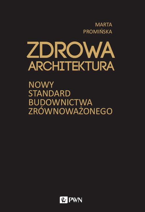 Tytuł: Zdrowa architektura
Autor: Marta Promińska
Wydawnictwo: Wydawnictwo Naukowe PWN
Formaty: EPUB, MOBI