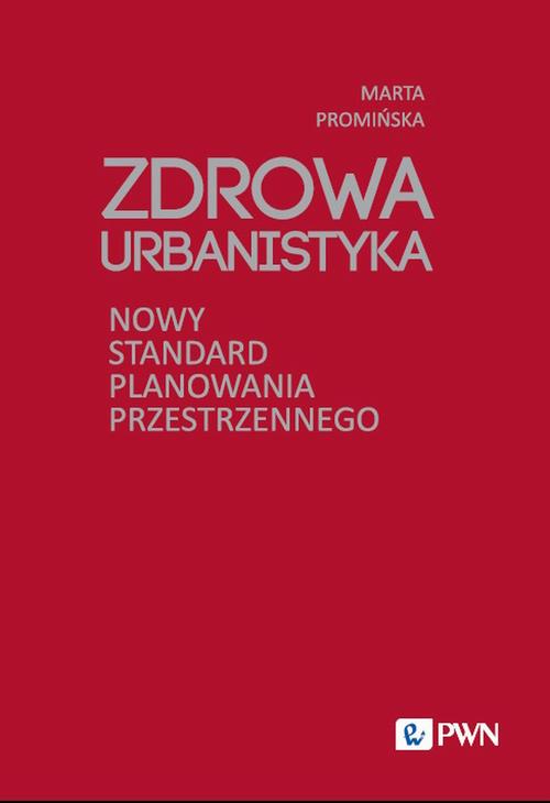 Tytuł: Zdrowa Urbanistyka
Autor: Marta Promińska
Wydawnictwo: Wydawnictwo Naukowe PWN
Formaty: EPUB, MOBI