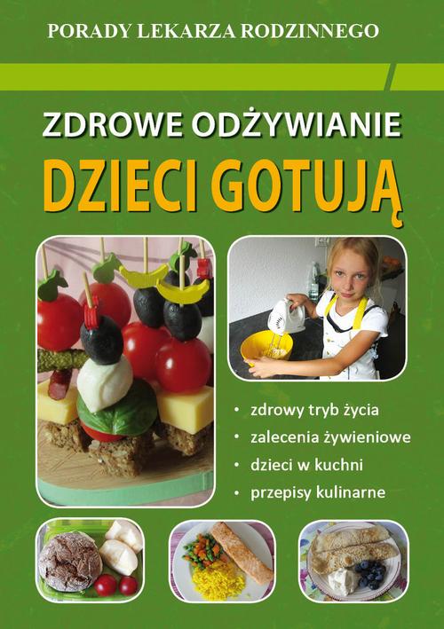Tytuł: Zdrowe odżywianie Dzieci gotują
Autor: Monika von Basse
Wydawnictwo: Literat
Formaty: PDF