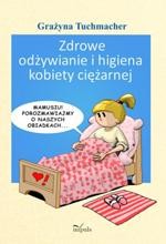 Tytuł: Zdrowe odżywianie i higiena kobiety ciężarnej
Autor: Grażyna Tuchmacher
Wydawnictwo: Impuls
Formaty: EPUB