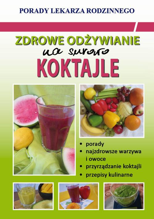 Tytuł: Zdrowe odżywianie. Na surowo. Koktajle
Autor: Monika von Basse
Wydawnictwo: Literat
Formaty: PDF