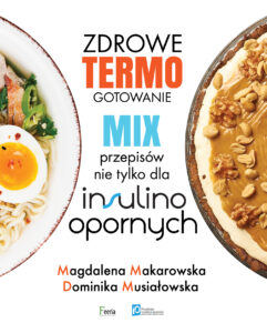 Tytuł: Zdrowe termogotowanie. Mix przepisów nie tylko dla insulinoopornych
Autor: Magdalena Makarowska, Dominika Musiałowska
Wydawnictwo: Wydawnictwo JK (Aha, Feeria)
Formaty: PDF