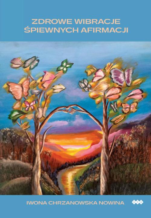 Tytuł: Zdrowe wibracje śpiewnych afirmacji
Autor: Iwona Chrzanowska
Wydawnictwo: Warszawska Firma Wydawnicza
Formaty: EPUB