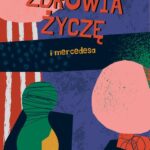 Tytuł: Zdrowia życzę I mercedesa
Autor: Gerda Fux
Wydawnictwo: Pan Wydawca
Formaty: EPUB, PDF, MOBI