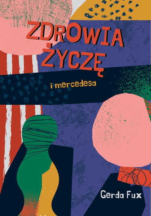 Tytuł: Zdrowia życzę I mercedesa
Autor: Gerda Fux
Wydawnictwo: Pan Wydawca
Formaty: EPUB, PDF, MOBI
